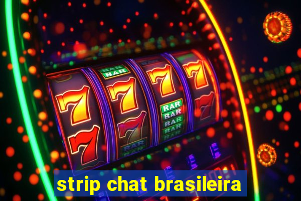 strip chat brasileira